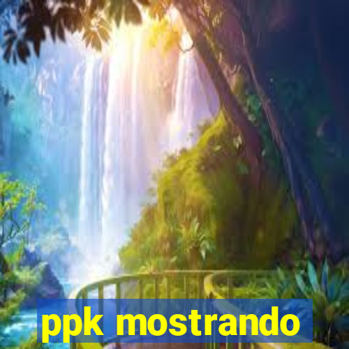 ppk mostrando